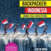 I’m A Backpacker: Indonesia (Lombok, Bali & Nusa Penida)