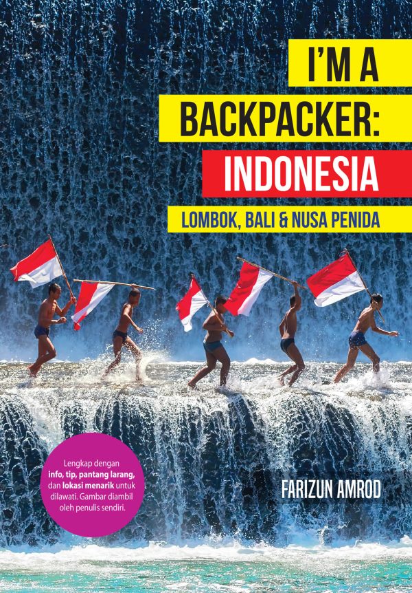 I’m A Backpacker: Indonesia (Lombok, Bali & Nusa Penida)