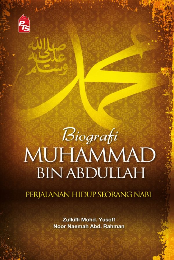 A_Cover-Biografi Biografi Muhammad bin Abdullah (Softcover) | Zulkifli Mohd Yusoff, Noor Naemah Abd Rahman | PTS